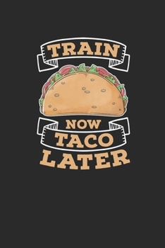 Paperback Train Now Taco Later: Tacos, Dotted Bullet (6" x 9" - 120 pages) Snack Themed Notebook for Daily Journal, Diary, and Gift Book