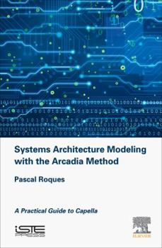 Hardcover Systems Architecture Modeling with the Arcadia Method: A Practical Guide to Capella Book