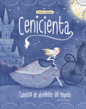 Paperback Cenicienta: 4 Cuentos Predilectos de Alrededor del Mundo (Cinderella Stories Around the World: 4 Beloved Tales) [Spanish] Book