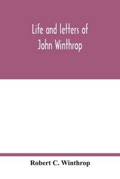 Life And Letters Of John Winthrop...