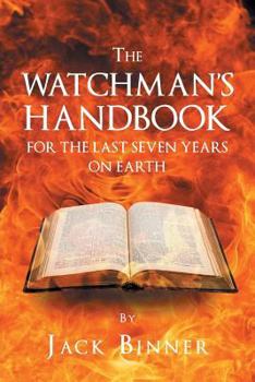 Paperback The Watchman's Handbook For The Last Seven Years On Earth Book