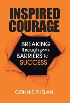 Hardcover Inspired Courage: Breaking Through Your Barriers to Success Book