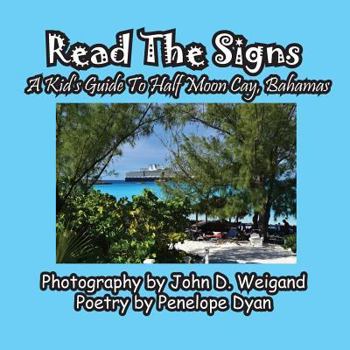 Paperback Read The Signs--- A Kid's Guide To Half Moon Cay, Bahamas [Large Print] Book