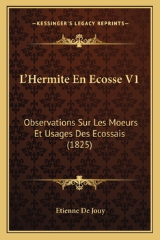 Paperback L'Hermite En Ecosse V1: Observations Sur Les Moeurs Et Usages Des Ecossais (1825) [French] Book