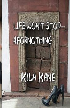 Paperback Life Won't Stop....#FORNOTHING Book