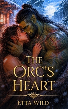 The Orc's Heart: A Monster Fantasy Romance Novella