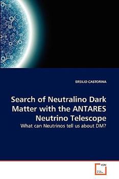 Paperback Search of Neutralino Dark Matter with the ANTARES Neutrino Telescope Book