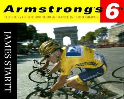 Hardcover Armstrong's Sixth: The 2004 Tour de France in Photographs Book