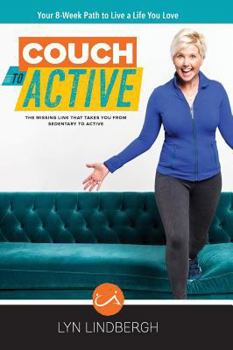 Hardcover COUCH to ACTIVE: The missing link that takes you from sedentary to active. Book