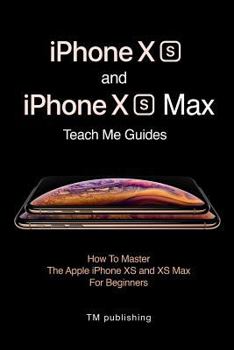 Paperback iPhone XS and iPhone XS Max: Guides: How to Master for Beginners Book