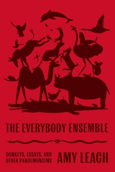 Hardcover The Everybody Ensemble: Donkeys, Essays, and Other Pandemoniums Book