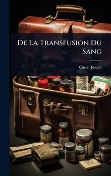 Hardcover De La Transfusion Du Sang [French] Book