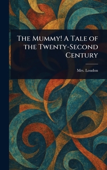 Hardcover The Mummy! A Tale of the Twenty-Second Century Book