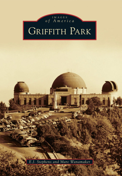 Griffith Park (Images of America: California) - Book  of the Images of America: California