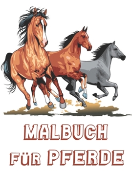 Malbuch Für Pferde: Ein lustiges Malbuch für Pferdeliebhaber mit entzückenden Pferden mit wunderschönen Mustern zur Linderung von Stress und Entspannung (German Edition)