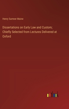 Dissertations on Early Law and Custom; Chiefly Selected from Lectures Delivered at Oxford