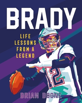 Hardcover Brady: Life Lessons from a Legend Book