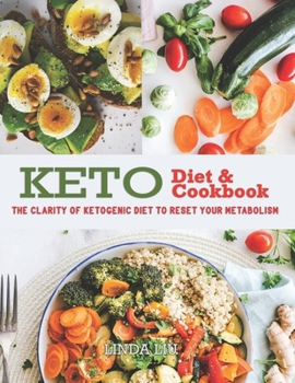 Paperback Keto Diet & Cookbook: The Clarity of Ketogenic Diet to Reset Your Metabolism. This Book Includes: Keto Diet for Beginners, Keto Meal Prep, K Book