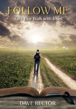 Paperback Follow Me: A 30-Day Walk with Jesus Book