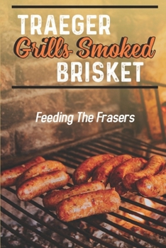 Paperback Traeger Grills Smoked Brisket: Feeding The Frasers: Traeger Pork Recipes Book