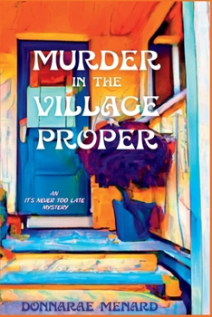 Paperback Murder in the Village Proper: An It's Never Too Late Mystery Book