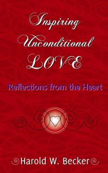 Paperback Inspiring Unconditional Love - Reflections from the Heart Book
