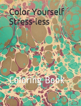 Color Yourself Stress-less: Coloring Book