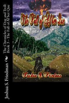 Paperback The Chronicles of Dog and Troll: Book 3 - The Fall of Al'ber Que Book