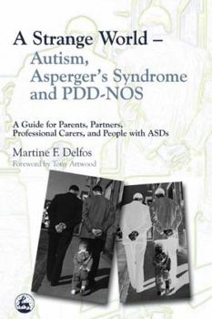 Paperback A Strange World - Autism, Asperger's Syndrome and Pdd-Nos: A Guide for Parents, Partners, Professional Carers, and People with Asds Book