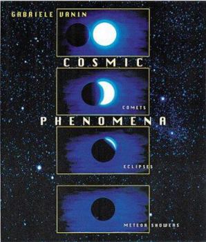 Hardcover Cosmic Phenomena: Comets, Meteor Showers, Eclipses Book