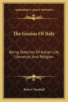 Paperback The Genius Of Italy: Being Sketches Of Italian Life, Literature, And Religion Book