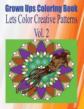 Paperback Grown Ups Coloring Book Lets Color Creative Patterns Vol. 2 Mandalas Book
