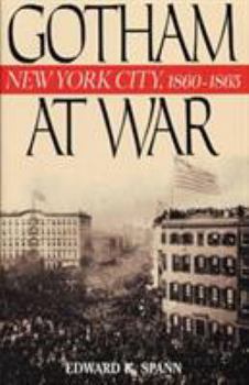 Paperback Gotham at War: New York City, 1860-1865 Book