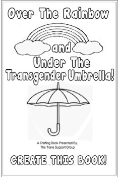 Paperback Over The Rainbow And Under The Transgender Umbrella Book