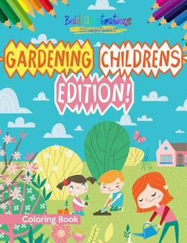 Paperback Gardening Childrens Edition! Coloring Book