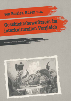 Paperback Geschichtsbewusstsein Im Interkulturellen Vergleich: Zwei Empirische Pilotstudien [German] Book