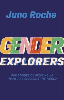 Paperback Gender Explorers: Our Stories of Growing Up Trans and Changing the World Book