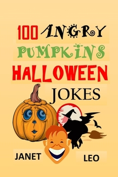 Paperback 100 Angry Pumpkins Halloween Jokes: Try Not to Laugh Challenge Pumpkins Cats Witches Vampires Ghosts Mermaids Knock-Knock Jokes Halloween Gift for Kid Book
