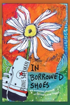 Paperback In Borrowed Shoes: 108 Momentary Adventures on the Road to Inner Freedom Book