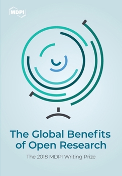 Paperback The Global Benefits of Open Research: The 2018 MDPI Writing Prize Book