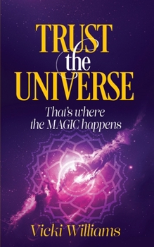 Paperback Trust the Universe: That's where the Magic happens Book