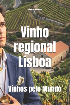 Vinho regional Lisboa: Vinhos pelo Mundo (Wines of the World: Portugal) (Portuguese Edition)