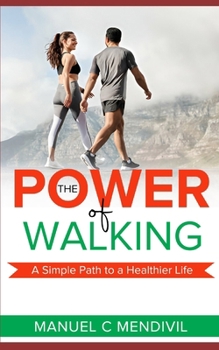Paperback The Power of Walking: A Simple Path to a Healthier Life Book