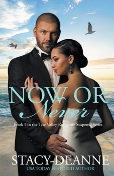 Now or Never - Book #1 of the Tate Valley Romantic Suspense Series