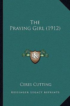 Paperback The Praying Girl (1912) Book