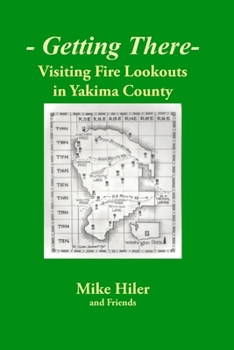 Paperback Getting There- Visiting Fire Lookouts in Yakima County Book