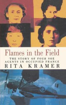 Paperback Flames in the Field: The Story of Four SOE Agents in Occupied France Book