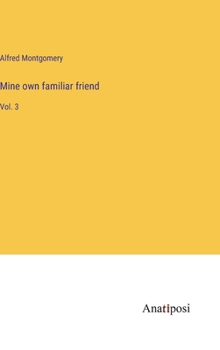 Hardcover Mine own familiar friend: Vol. 3 Book