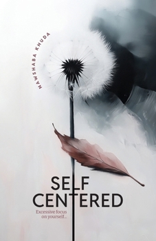 Paperback Self Centered: Excessive focus on yourself... Book