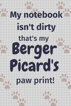 My notebook isn't dirty that's my Berger Picard's paw print!: For Berger Picard Dog Fans